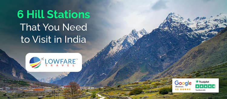 6 Hill Stations You Need to Visit in India