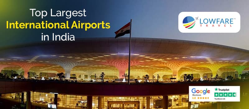Top Largest International Airports in India