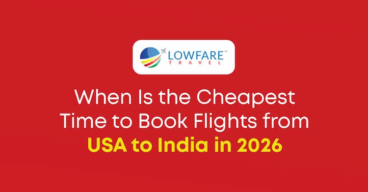 When Is the Cheapest Time to Book Flights from the USA to India in 2026