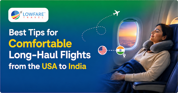 Best Tips for Comfortable Long-Haul Flights from the USA to India