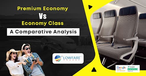 Premium Economy Vs Economy Class A Comparative Analysis