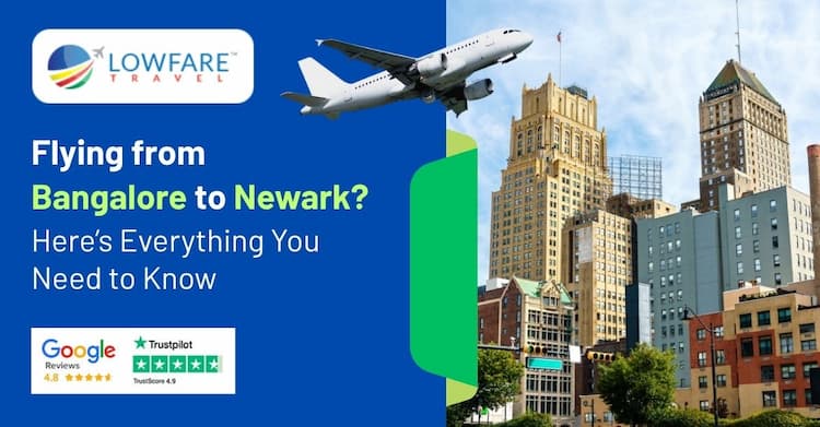 Flying from Bangalore to Newark? Here’s Everything You Need to Know