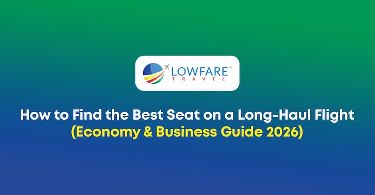 How to Find the Best Seat on a Long-Haul Flight (Economy & Business Guide 2026)