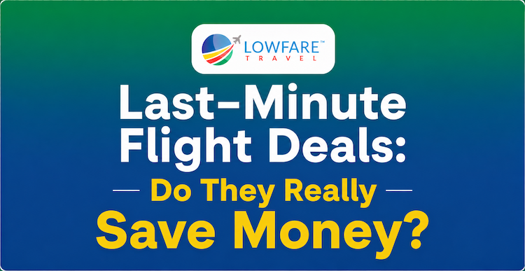 Last-Minute Flight Deals: Do They Really Save Money?