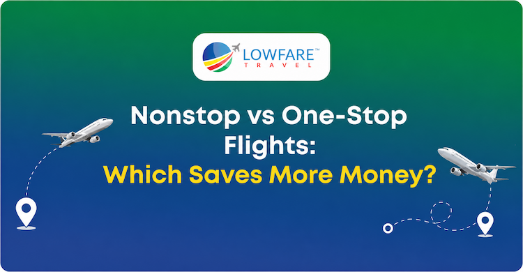Nonstop vs One-Stop Flights: Which Saves More Money?