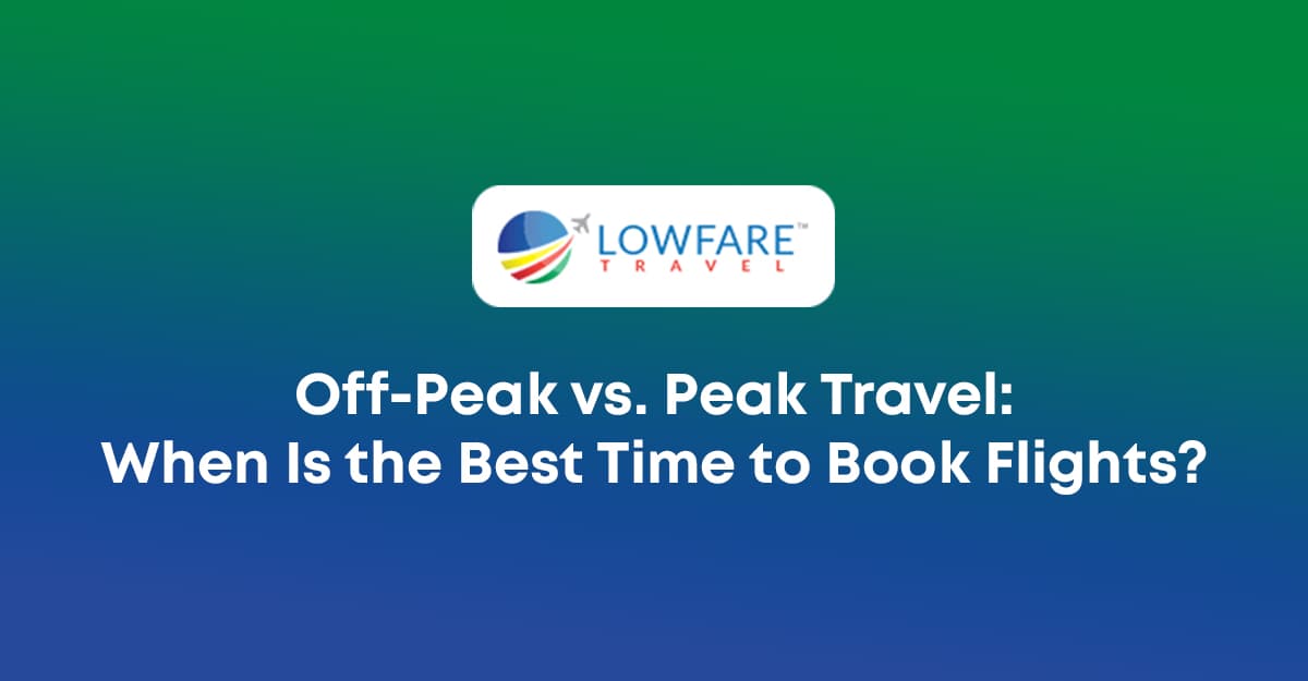 Peak vs off-peak travel guide for booking flights in 2026