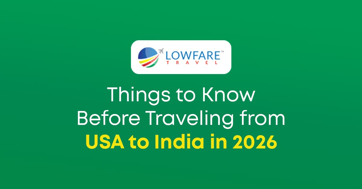 Things to know before traveling from USA to India in 2026