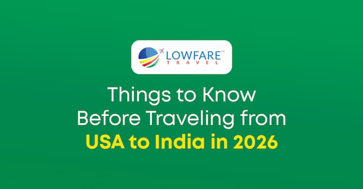 Things to Know Before Traveling from USA to India in 2026