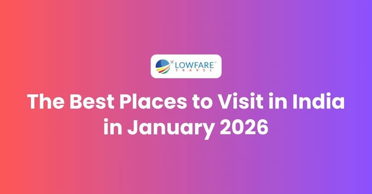 The Best Places to Visit in India in January 2026