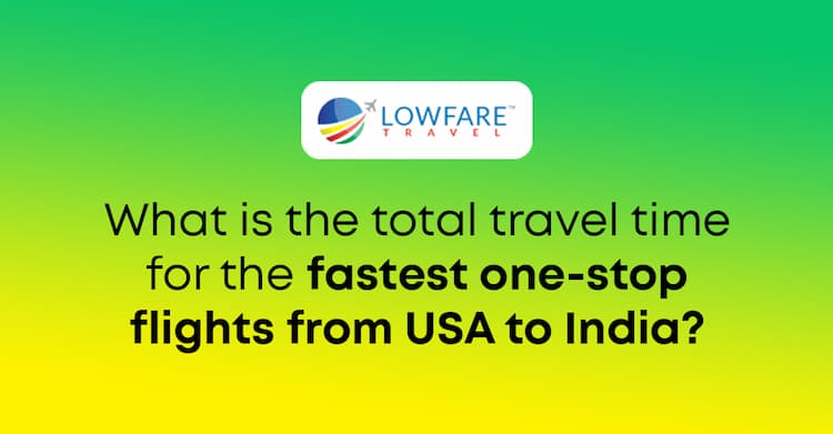 Fastest One-Stop Flights from USA to India – Total Travel Time (2026)