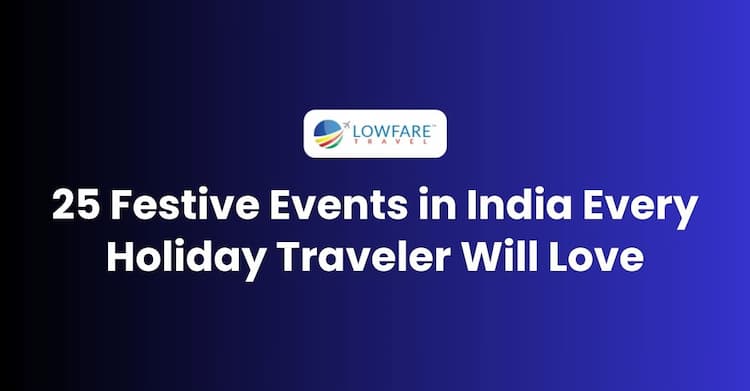 25 Festive Events in India Every Holiday Traveler Will Love
