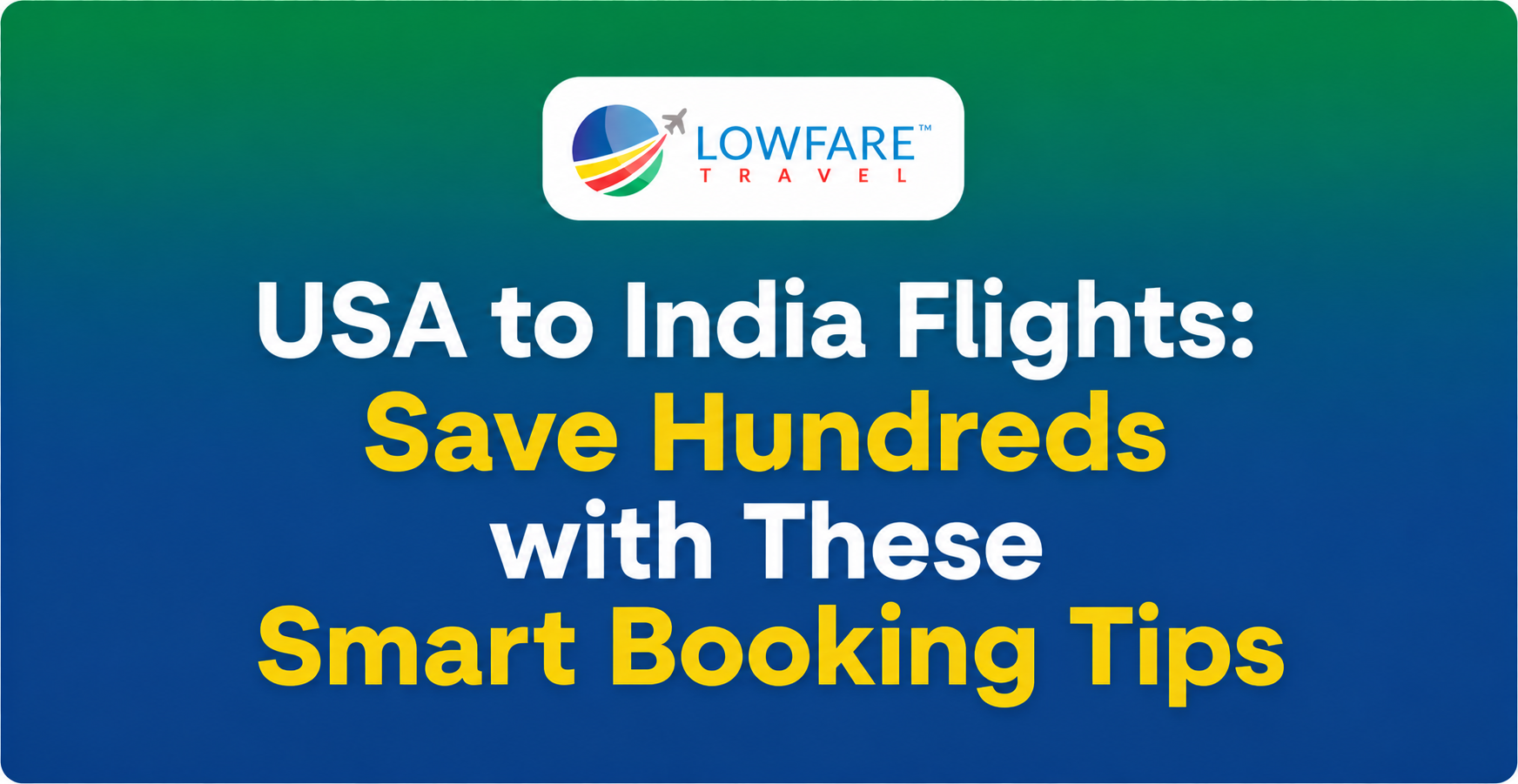 USA to India flights – smart booking tips to save money