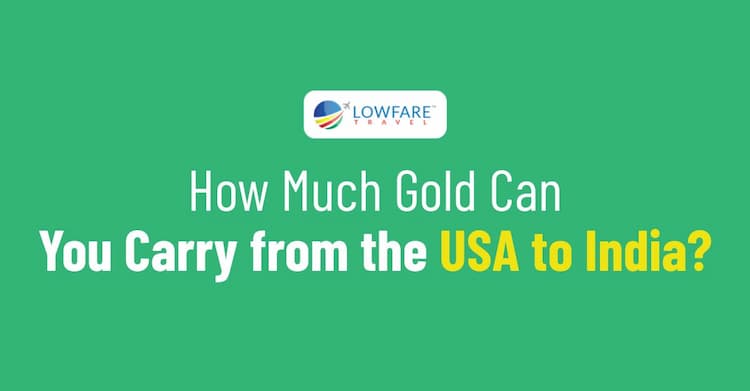 How Much Gold Can You Carry from the USA to India?