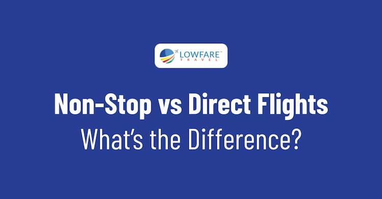 Non-Stop vs Direct Flights: What’s the Difference?