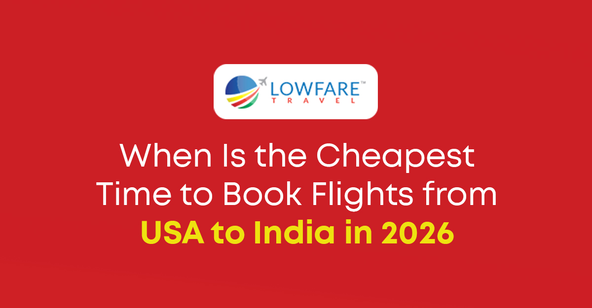 When Is the Cheapest Time to Book Flights from the USA to India in 2026