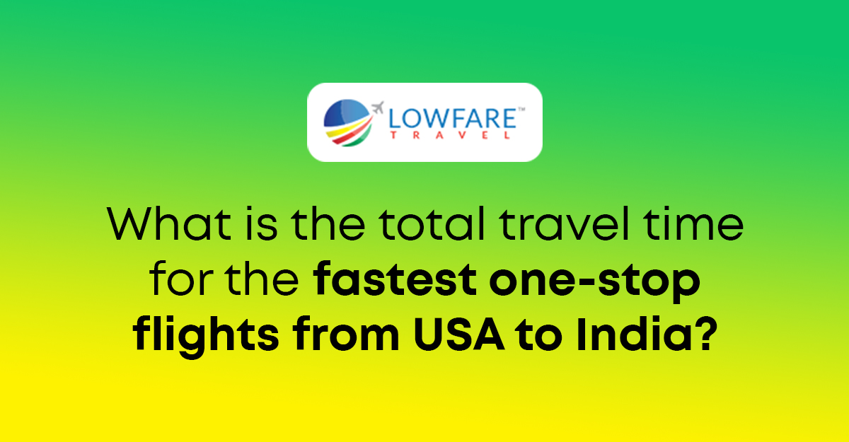 Fastest One-Stop Flights from USA to India – Total Travel Time (2026)