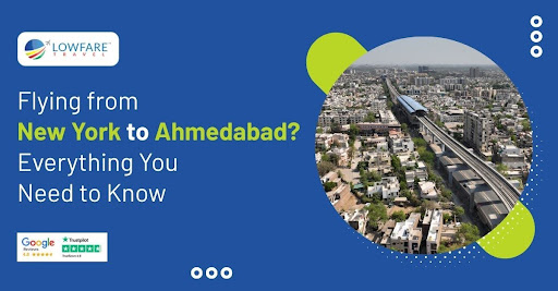 Flying from New York to Ahmedabad? Everything You Need to Know
