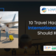 10 Travel Hacks Every International Traveler Should Know