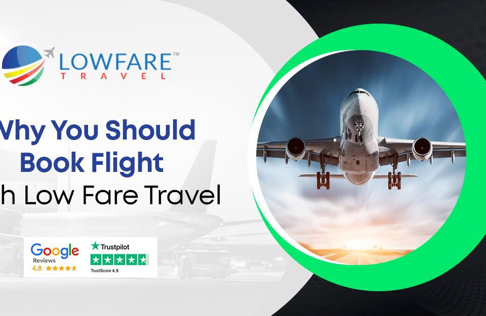 Why You Should Book Flight with Low Fare Travel