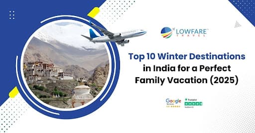 Top 10 Winter Destinations in India for a Perfect Family Vacation (2025)