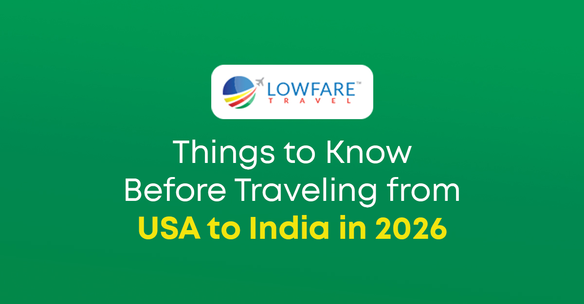 Things to Know Before Traveling from USA to India in 2026